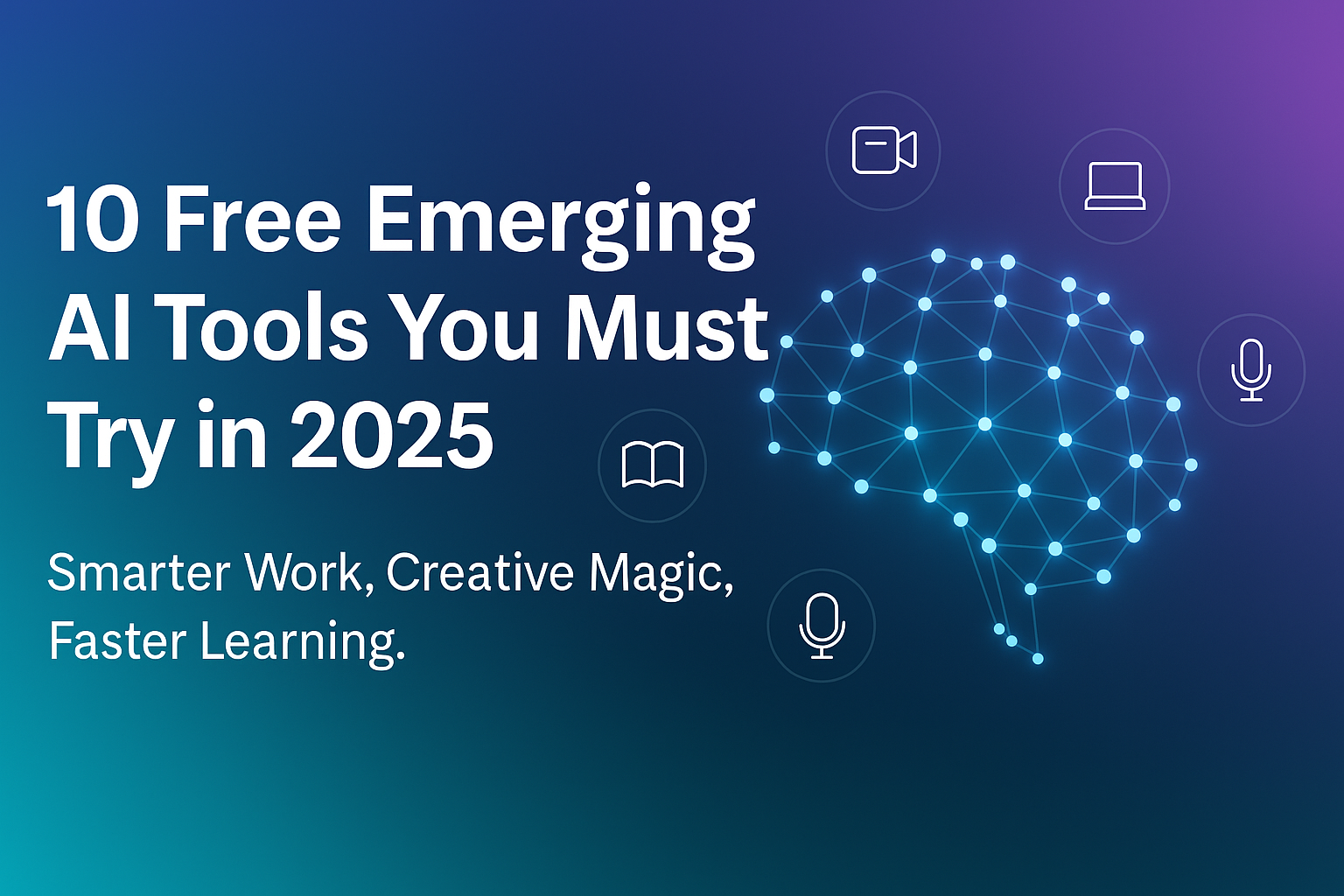 10 Free Emerging AI Tools You Should Try in 2025